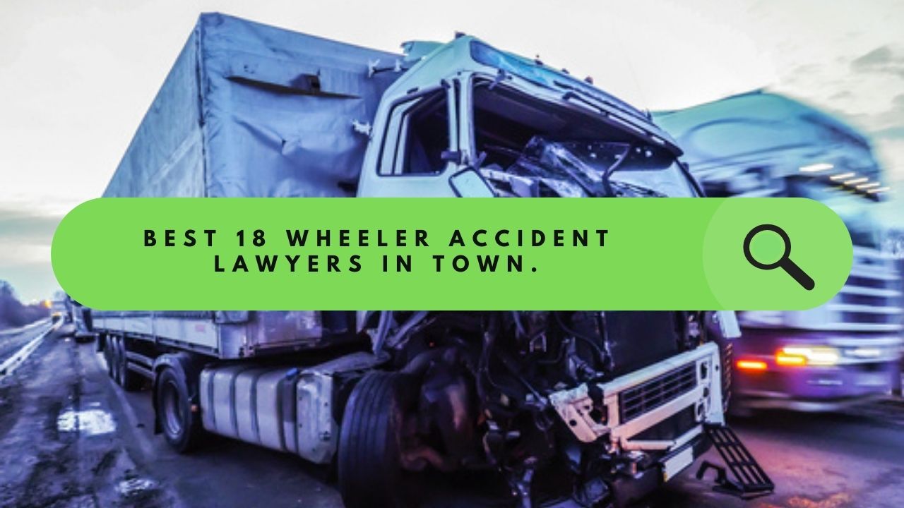 best 18 wheeler accident lawyers